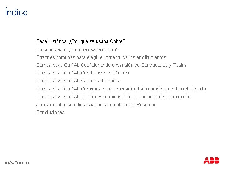 Índice Base Histórica: ¿Por qué se usaba Cobre? Próximo paso: ¿Por qué usar aluminio?