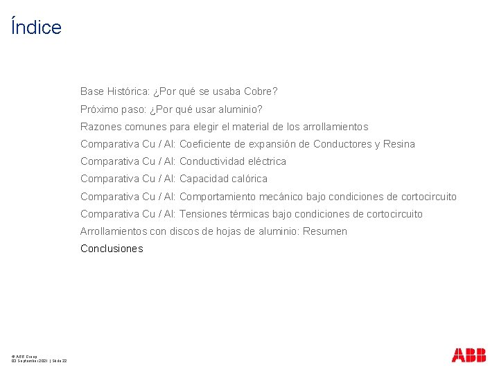 Índice Base Histórica: ¿Por qué se usaba Cobre? Próximo paso: ¿Por qué usar aluminio?