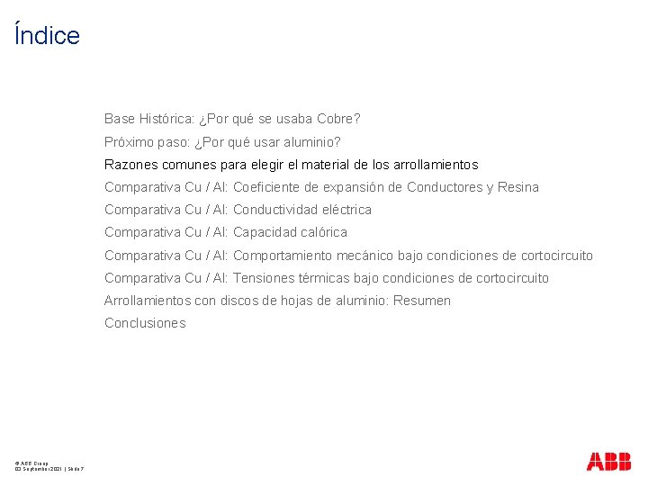 Índice Base Histórica: ¿Por qué se usaba Cobre? Próximo paso: ¿Por qué usar aluminio?