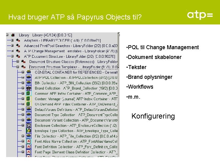 Hvad bruger ATP så Papyrus Objects til? • PQL til Change Management • Dokument