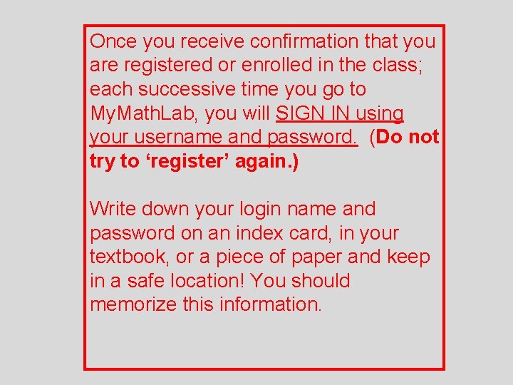 Once you receive confirmation that you are registered or enrolled in the class; each