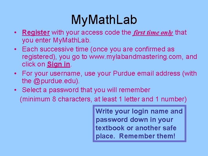 My. Math. Lab • Register with your access code the first time only that