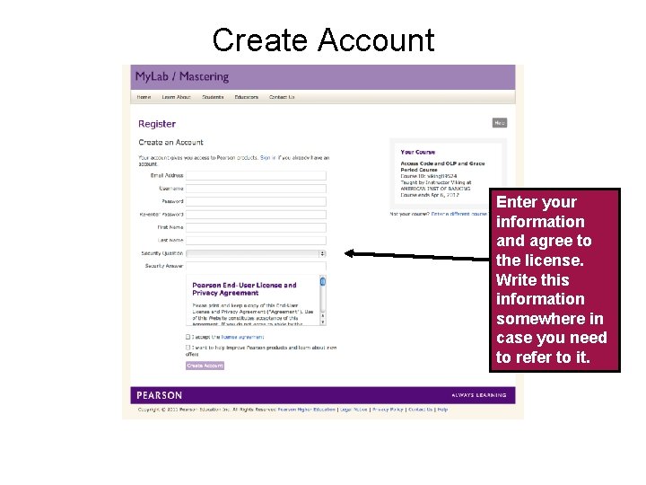 Create Account Enter your information and agree to the license. Write this information somewhere