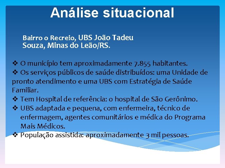 Análise situacional Bairro o Recreio, UBS João Tadeu Souza, Minas do Leão/RS. v O