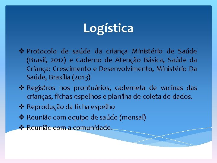 Logística v Protocolo de saúde da criança Ministério de Saúde (Brasil, 2012) e Caderno