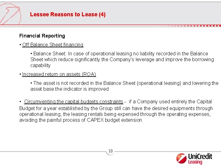 Lessee Reasons to Lease (4) Financial Reporting • Off Balance Sheet financing • Balance