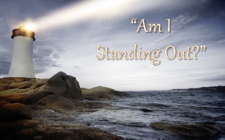 “Am I Standing Out? ” 