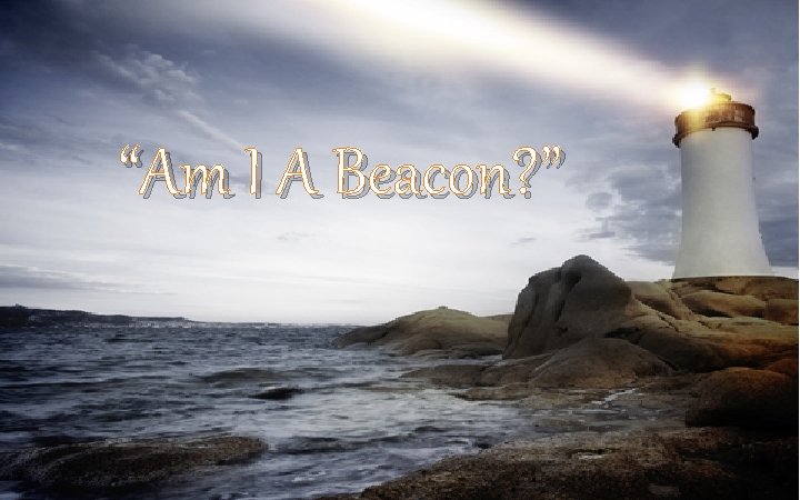 “Am I A Beacon? ” 