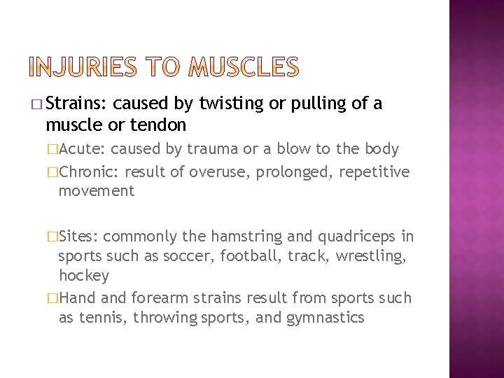 � Strains: caused by twisting or pulling of a muscle or tendon �Acute: caused