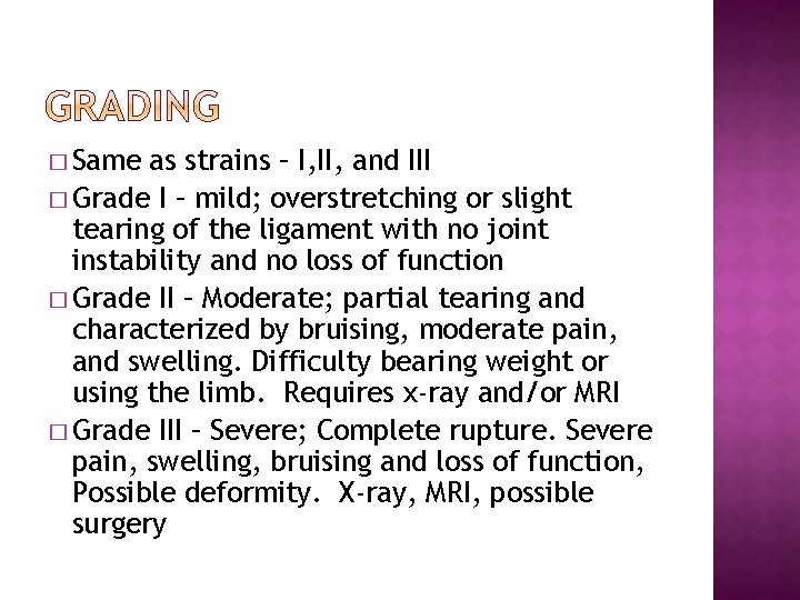 � Same as strains – I, II, and III � Grade I – mild;