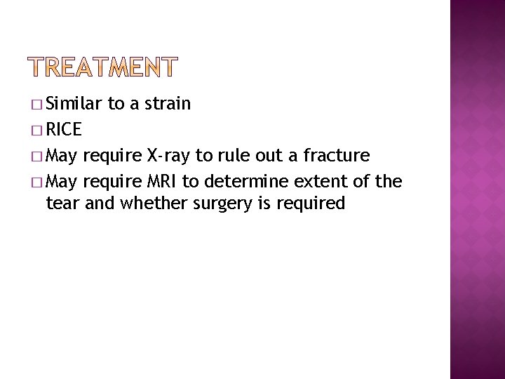 � Similar to a strain � RICE � May require X-ray to rule out