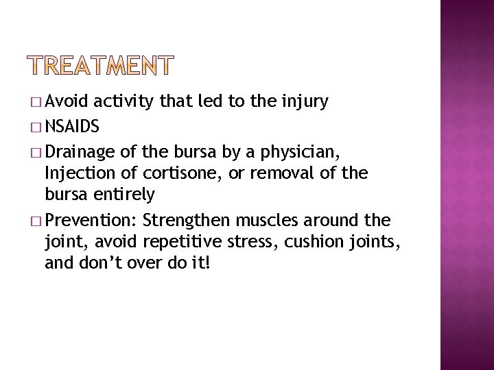 � Avoid activity that led to the injury � NSAIDS � Drainage of the