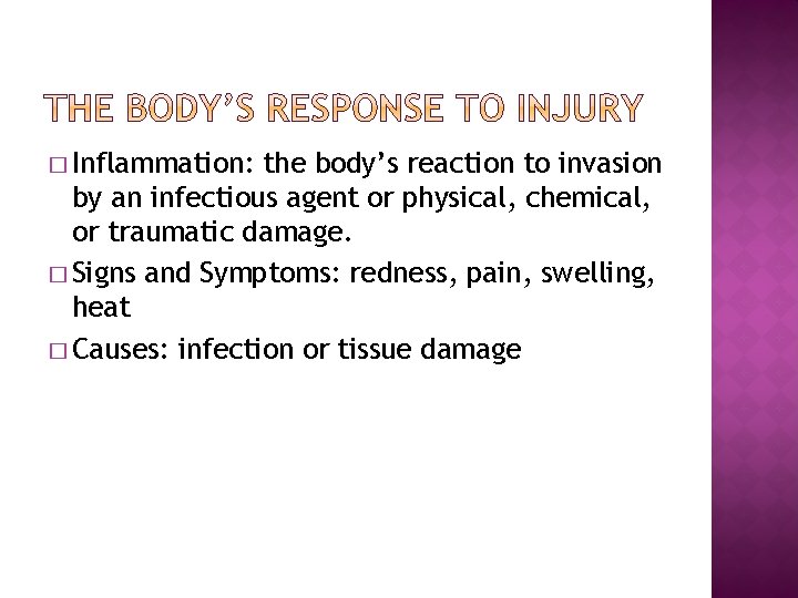 � Inflammation: the body’s reaction to invasion by an infectious agent or physical, chemical,