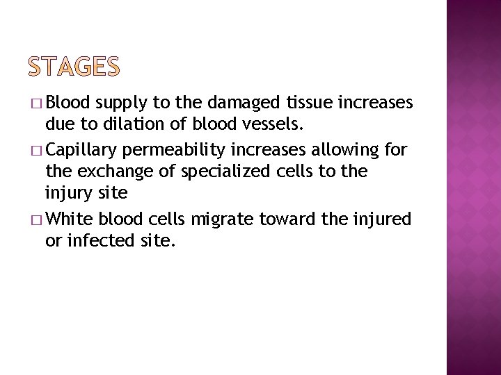 � Blood supply to the damaged tissue increases due to dilation of blood vessels.