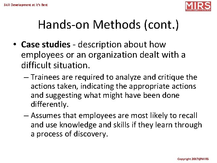 Skill Development at it’s Best Hands-on Methods (cont. ) • Case studies - description