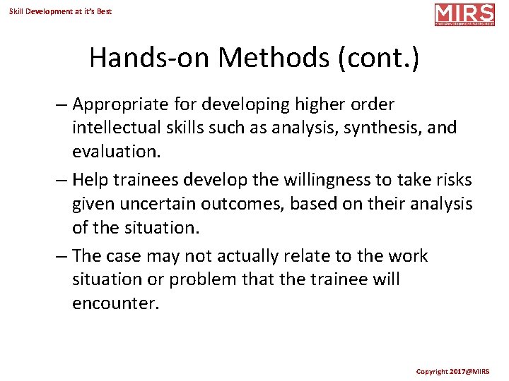 Skill Development at it’s Best Hands-on Methods (cont. ) – Appropriate for developing higher