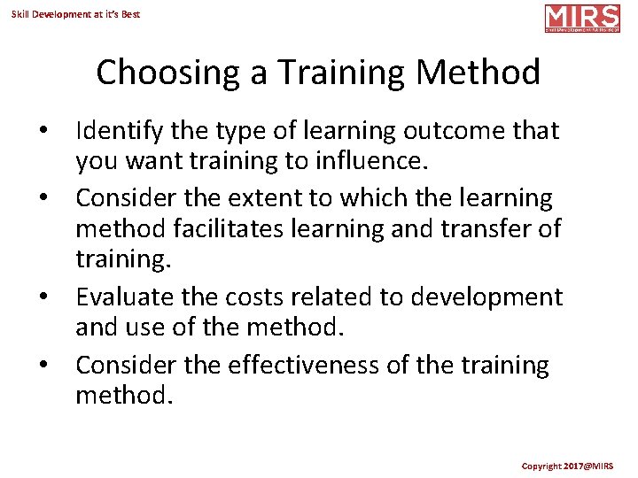 Skill Development at it’s Best Choosing a Training Method • Identify the type of