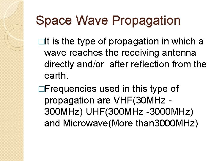 Space Wave Propagation �It is the type of propagation in which a wave reaches