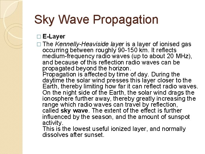 Sky Wave Propagation � E-Layer � The Kennelly-Heaviside layer is a layer of ionised