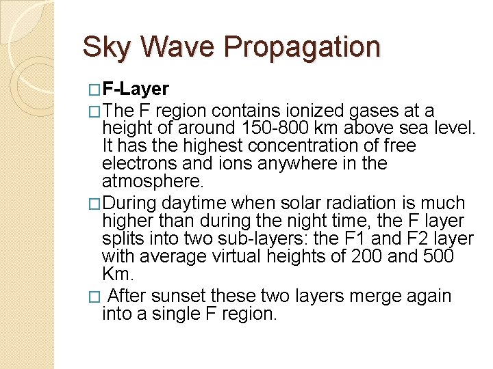 Sky Wave Propagation �F-Layer �The F region contains ionized gases at a height of