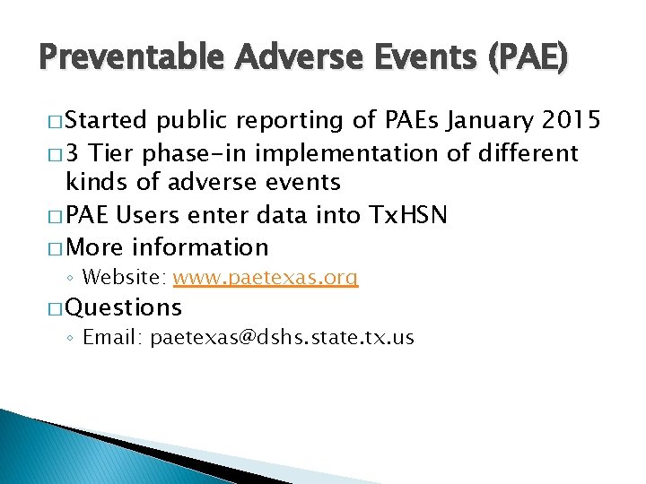 Preventable Adverse Events (PAE) � Started public reporting of PAEs January 2015 � 3