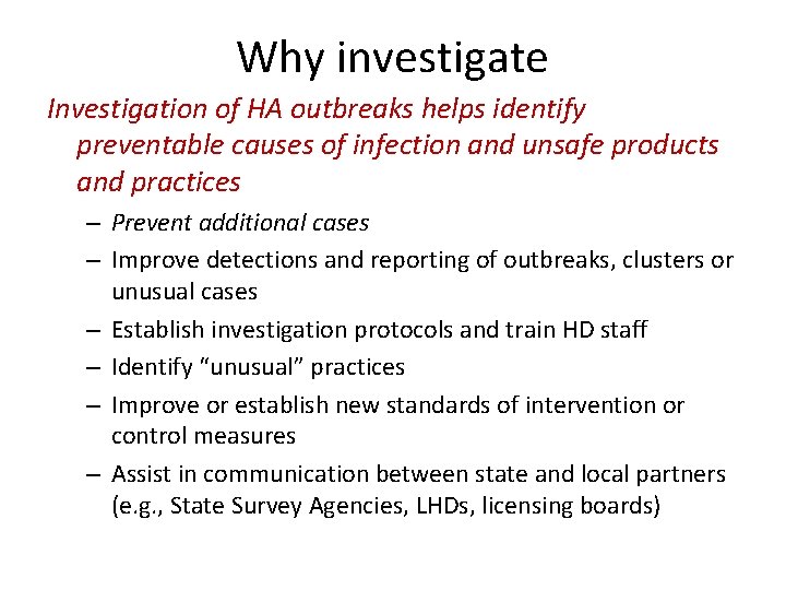 Why investigate Investigation of HA outbreaks helps identify preventable causes of infection and unsafe