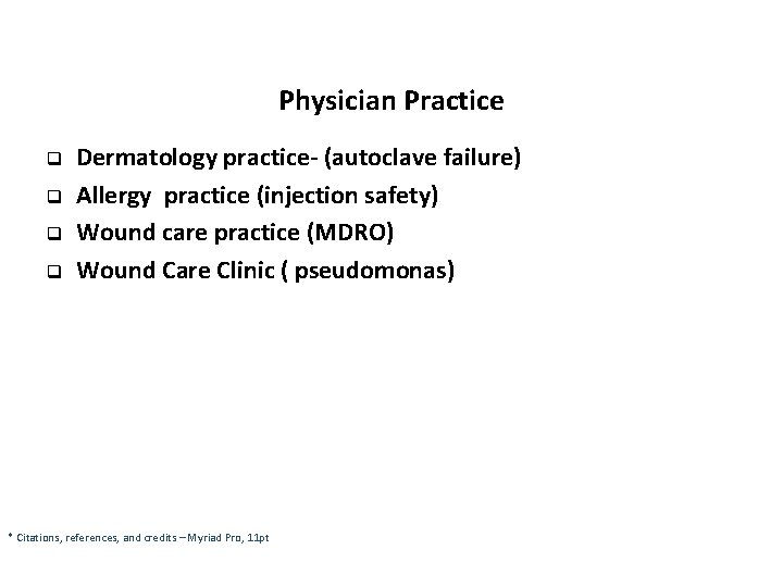 Physician Practice q q Dermatology practice- (autoclave failure) Allergy practice (injection safety) Wound care