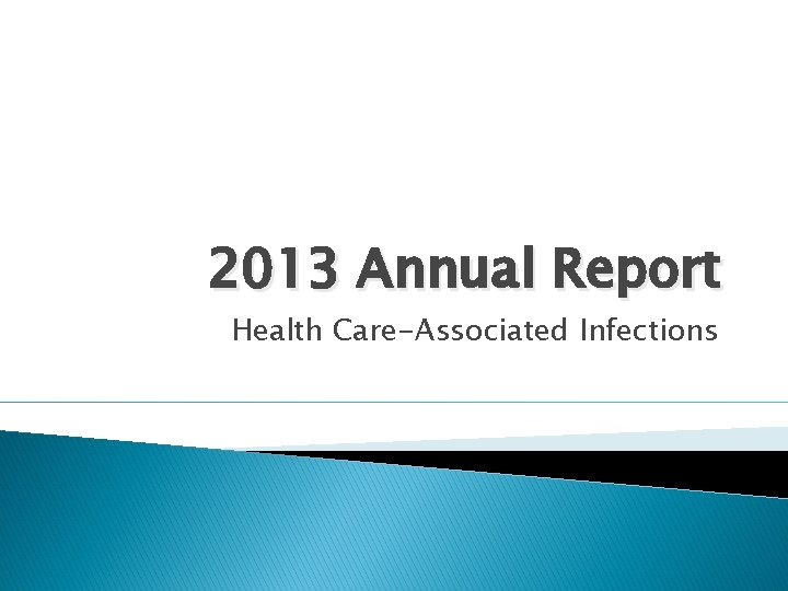 2013 Annual Report Health Care-Associated Infections 
