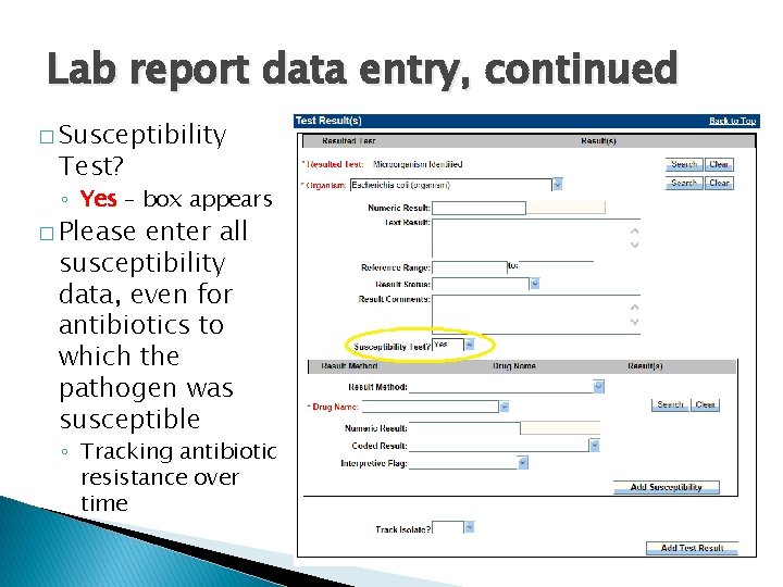 Lab report data entry, continued � Susceptibility Test? ◦ Yes – box appears �