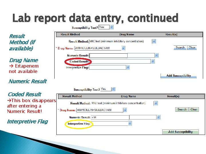 Lab report data entry, continued Result Method (if available) Drug Name Ertapenem not available