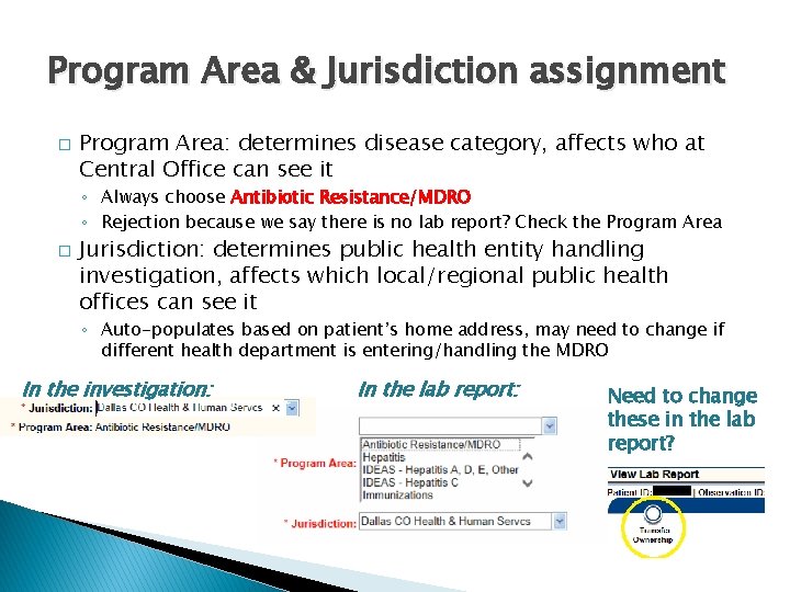 Program Area & Jurisdiction assignment � Program Area: determines disease category, affects who at