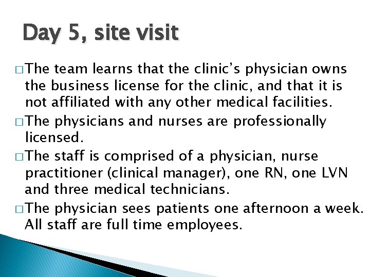 Day 5, site visit � The team learns that the clinic’s physician owns the