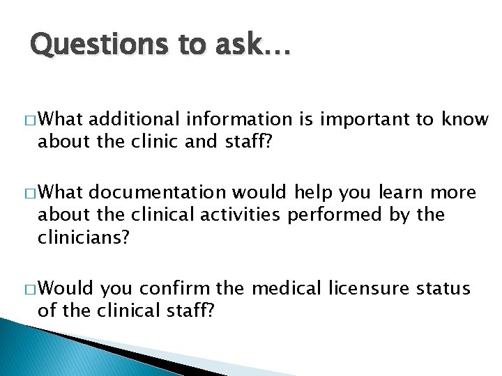 Questions to ask… � What additional information is important to know about the clinic