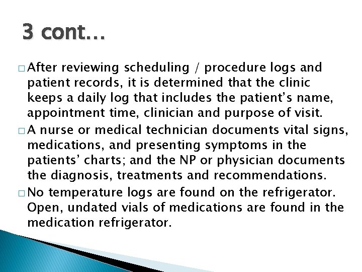 3 cont… � After reviewing scheduling / procedure logs and patient records, it is