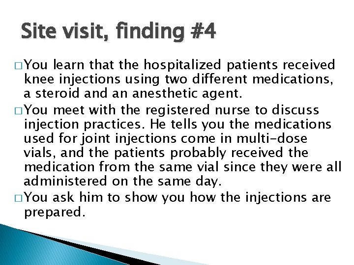 Site visit, finding #4 � You learn that the hospitalized patients received knee injections