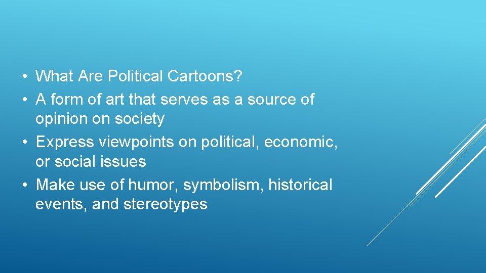  • What Are Political Cartoons? • A form of art that serves as