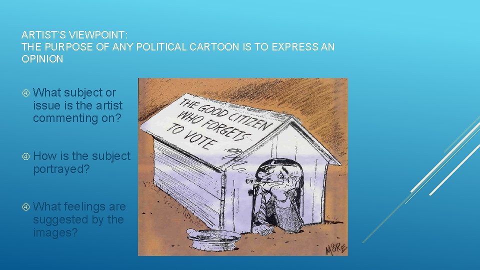 ARTIST’S VIEWPOINT: THE PURPOSE OF ANY POLITICAL CARTOON IS TO EXPRESS AN OPINION What