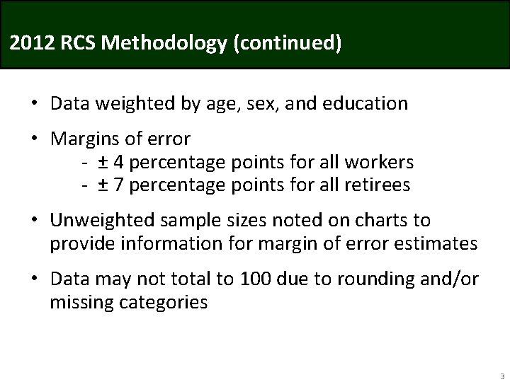 2012 RCS Methodology (continued) • Data weighted by age, sex, and education • Margins