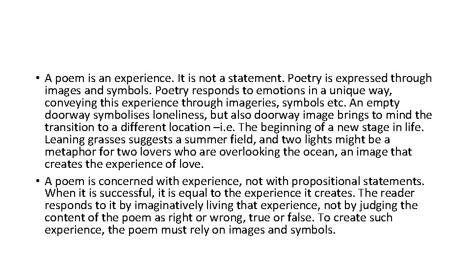 • A poem is an experience. It is not a statement. Poetry is • A poem is an experience. It is not a statement. Poetry is