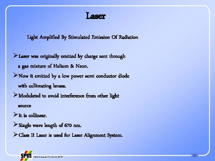 Laser Light Amplified By Stimulated Emission Of Radiation ØLaser was originally emitted by charge