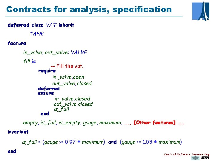 Contracts for analysis, specification deferred class VAT inherit TANK feature in_valve, out_valve: VALVE fill