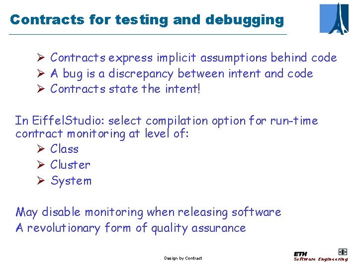 Contracts for testing and debugging Ø Contracts express implicit assumptions behind code Ø A