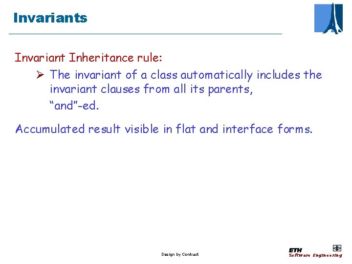 Invariants Invariant Inheritance rule: Ø The invariant of a class automatically includes the invariant