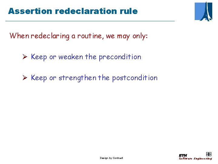 Assertion redeclaration rule When redeclaring a routine, we may only: Ø Keep or weaken