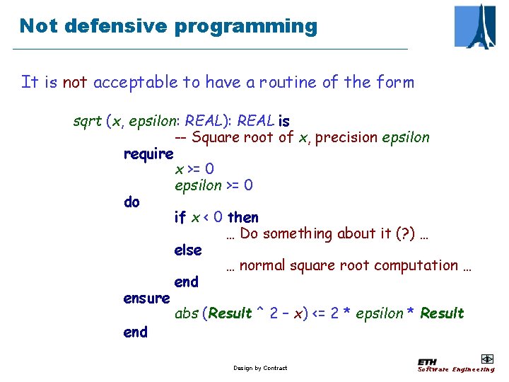 Not defensive programming It is not acceptable to have a routine of the form