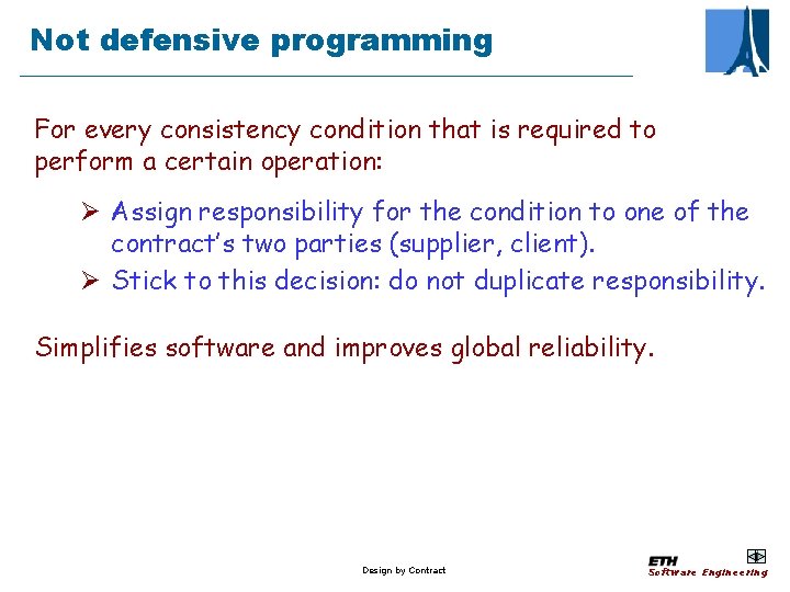 Not defensive programming For every consistency condition that is required to perform a certain