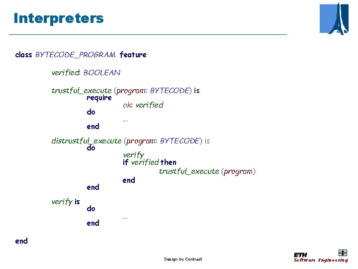 Interpreters class BYTECODE_PROGRAM feature verified: BOOLEAN trustful_execute (program: BYTECODE) is require ok: verified do.