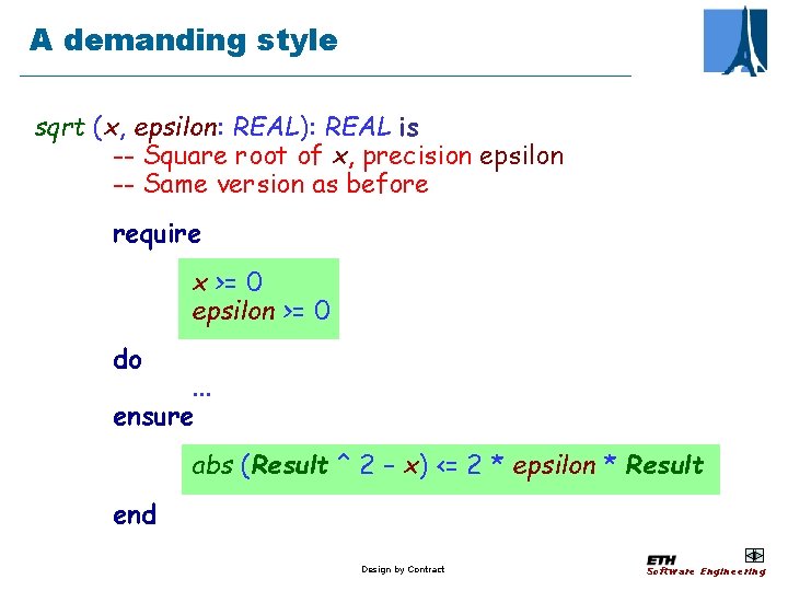 A demanding style sqrt (x, epsilon: REAL): REAL is -- Square root of x,