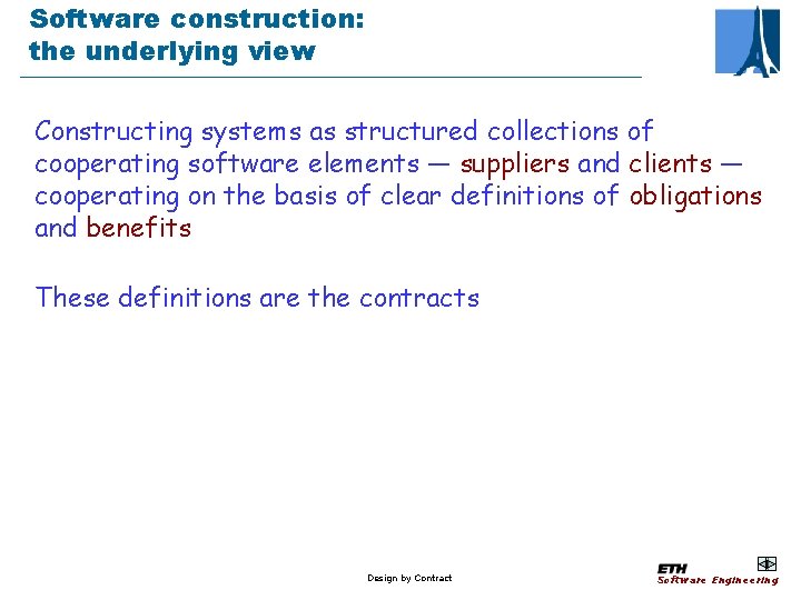 Software construction: the underlying view Constructing systems as structured collections of cooperating software elements