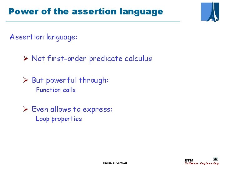 Power of the assertion language Assertion language: Ø Not first-order predicate calculus Ø But